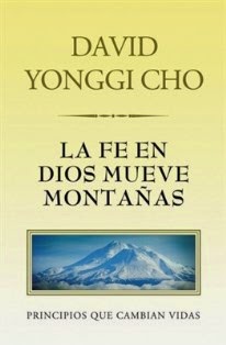 David Yonggi Cho – La Fe en Dios Mueve Montañas